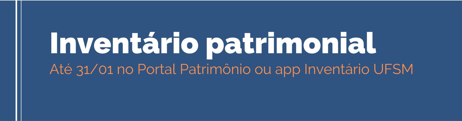 Banner azul com texto: Inventário patrimonial até 31/1 pelo Portal Patrimônio ou app Inventário UFSM