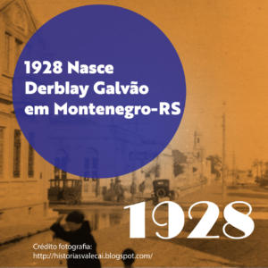 Imagem laranja e roxa com texto: 1928 Nasce Derblay Galvão em Montenegro, RS
