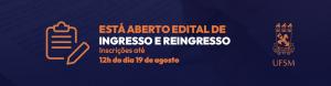 Edital de Ingresso e Reingresso. Inscrições até 12h do dia 19 de agosto