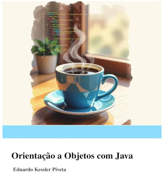 Capa de livro colorida vertical. A imagem traz uma xícara azul com café fumegante em cima de uma mesa de madeira. Ao fundo, um vaso de planta e um a vidraça. À frente da imagem, um código de programação colorido. Abaixo da imagem, o nome do livro "Orientação a objetos com Java" de Ricardo Kessler Pivetta