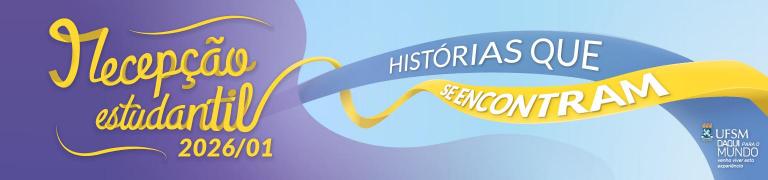 recepção estudantil ufsm 2026 - histórias que se encontram