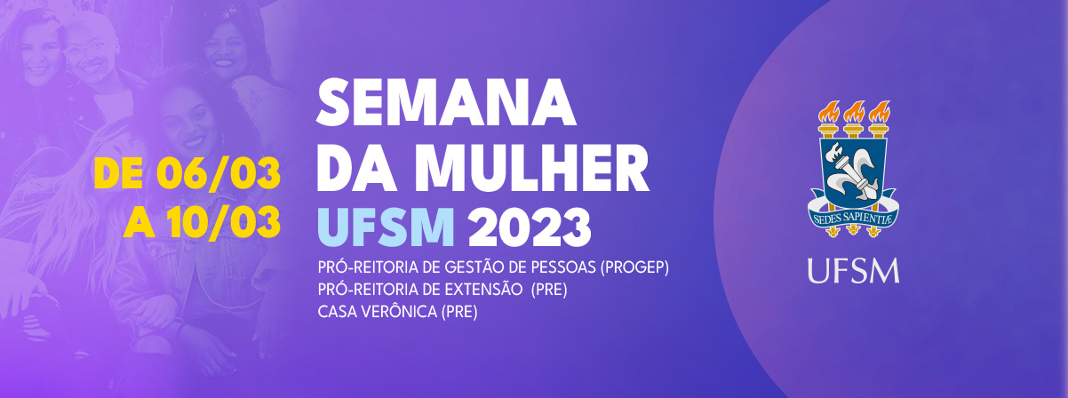 Semana da mulher ufsm 2023. de 6 a 10 de março.