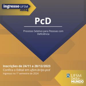processo seletivo pessoa com deficiência.. inscrições até 28 de dezembro de 2023 pelo site ufsm.br/ps-pcd