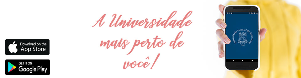 Fundo brando, uma mulher de roupa amarela segurando um celular com a tela azul e o logo da UFSM e escrito ao lado "A universidade mais perto de você"