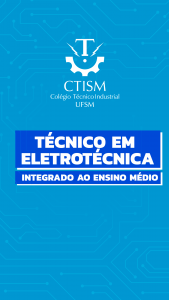 Card com fundo azul e padrão de circuitos eletrônicos. No topo, o logotipo branco do CTISM - Colégio Técnico Industrial UFSM. No centro, em destaque em um retângulo azul-escuro com letras brancas: "TÉCNICO EM ELETROTÉCNICA - INTEGRADO AO ENSINO MÉDIO".