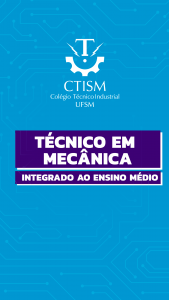 Card com fundo azul e padrão de circuitos eletrônicos. No topo, o logotipo branco do CTISM - Colégio Técnico Industrial UFSM. No centro, em destaque em um retângulo roxo com letras brancas: "TÉCNICO EM MECÂNICA”- INTEGRADO AO ENSINO MÉDIO".