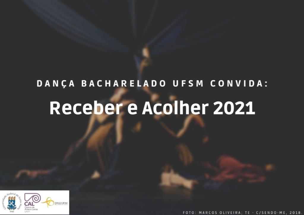 Dança Bacharelado UFSM convida: Receber e Acolher 2021