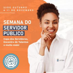 Arte quadrada com fundo laranja e branco contendo a foto de uma mulher negra com camisa da UFSM e informações sobre a Semana do Servidor Público 2022