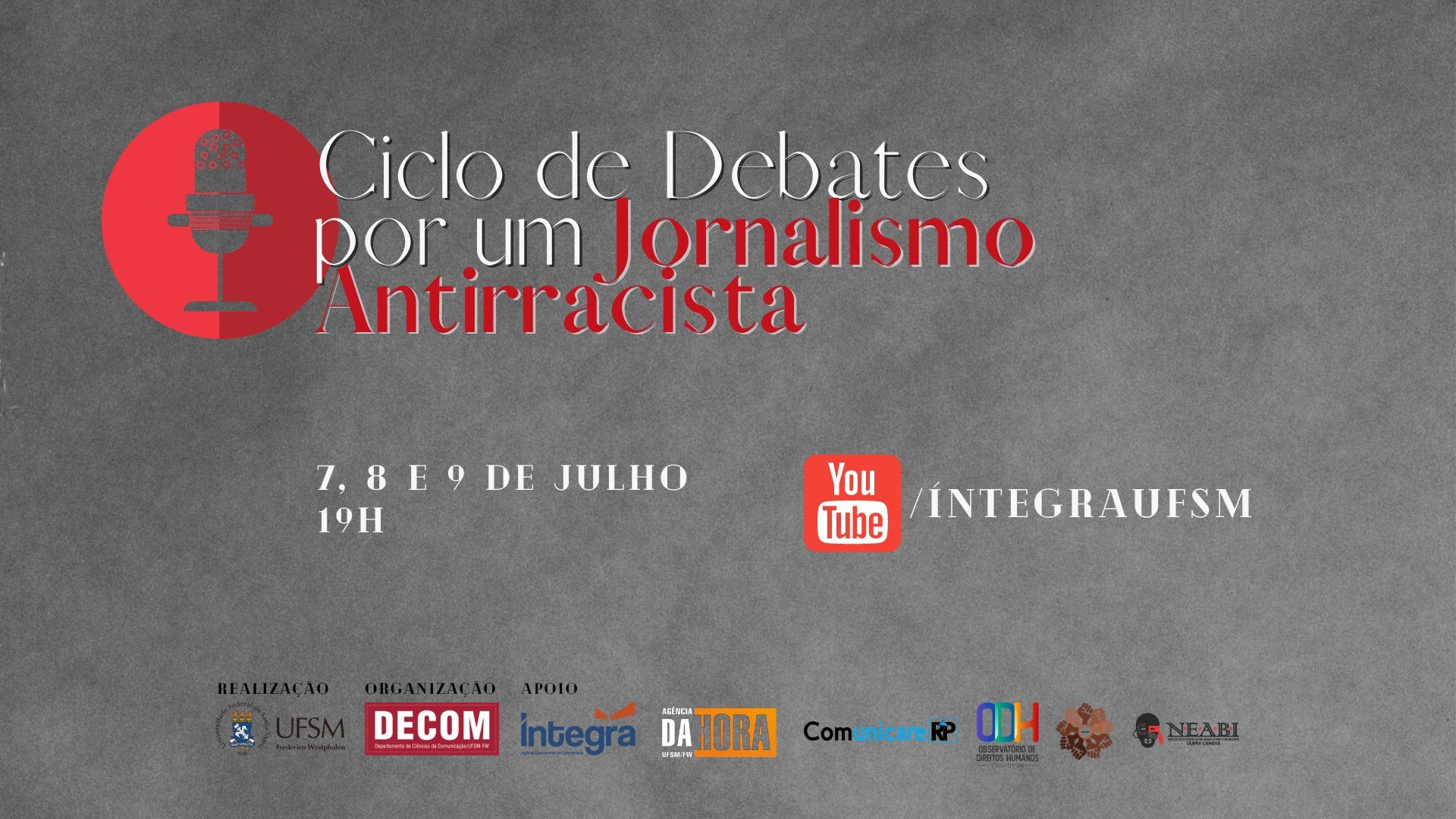 banner com fundo cinza, com a frase "Ciclo de debates por um jornalismo antirracista" - dias 7,8 e 9 de julho, pelo canal da íntegra no youtube"