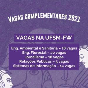 Card na cor lilás. Escrito na cor branca, estão as vagas complementares ofertadas na UFSM campus Frederico Westphalen, sendo estas: Engenharia Ambiental e Sanitária – 18 vagas; Engenharia Florestal – 20 vagas; Jornalismo – 18 vagas; Relações Públicas – 5 vagas; Sistemas de Informação – 14 vagas.