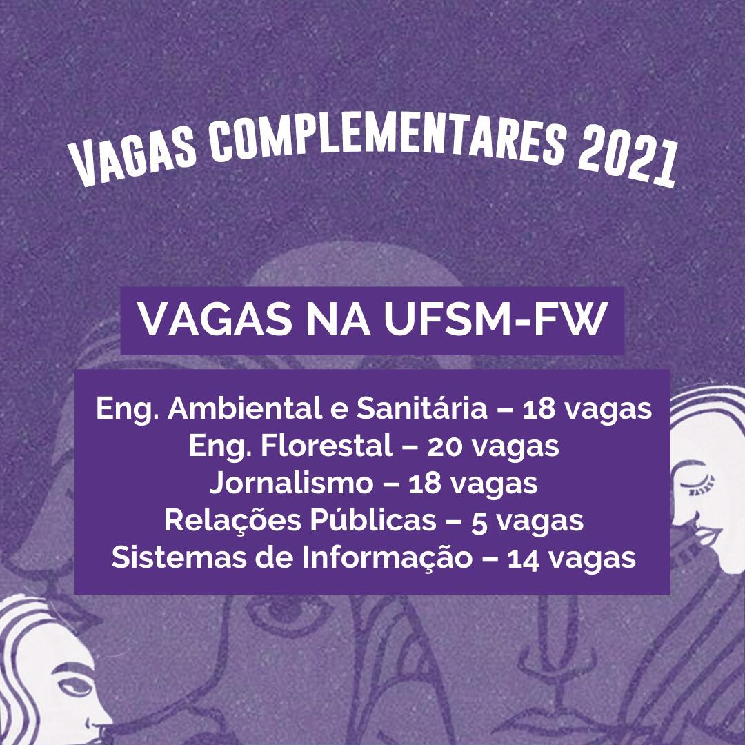 Card na cor lilás. Escrito na cor branca, estão as vagas complementares ofertadas na UFSM campus Frederico Westphalen, sendo estas: Engenharia Ambiental e Sanitária – 18 vagas; Engenharia Florestal – 20 vagas; Jornalismo – 18 vagas; Relações Públicas – 5 vagas; Sistemas de Informação – 14 vagas.