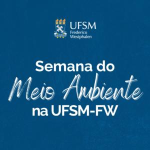 Card azul com a frase Semana do Meio Ambiente na UFSM-FW