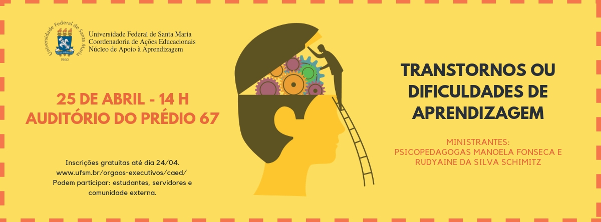 O Núcleo de Apoio à Aprendizagem divulga abertura de inscrições para o curso Transtornos ou dificuldades de aprendizagem?, que será ministrado pelas psicopedagogas Manoela da Fonseca e Rudyaine da Silva Schimitz. O evento acontecerá no auditório do prédio 67 da UFSM, no dia 25/04/2019, das 14h às 17h. Inscrições gratuitas.