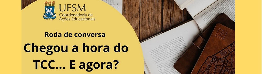 Roda de conversa Chegou a hora do TCC… e agora? 21 de junho às 14h