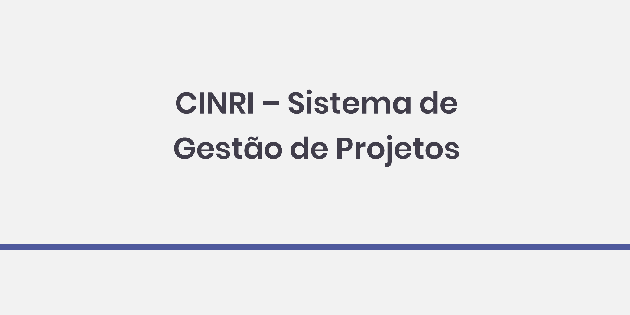 CINRI – Sistema de Gestão de Projetos