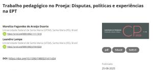 “Trabalho pedagógico no Proeja: Disputas, políticas e experiências na EPT”, escrita pelos egressos do PPGEPT Mareliza Fagundes de Araújo Duarte e Leandro Lampe, publicada em 25 de agosto de 2025 na revista Cadernos de Pesquisa (Fundação Carlos Chagas).