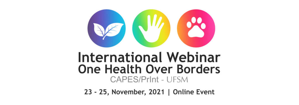 Banner branco com ilustração de planta, mão e pegada de animal. Texto: International Webinar One Health Over Borders. Capes Print UFSM. 23-25 november 2021, Online event.