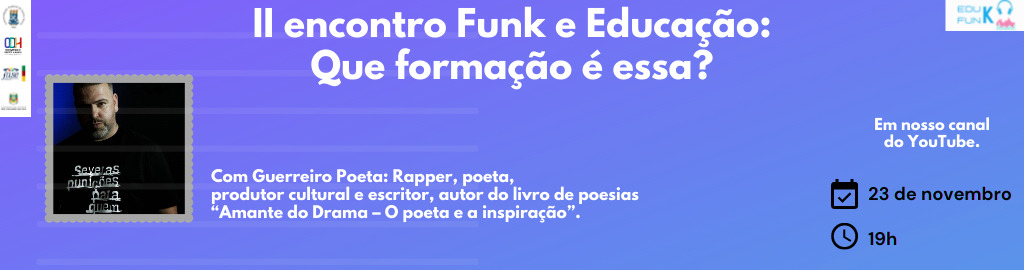 Banner lilás com foto de homem e texto: II Encontro Funk e Educação: que formação é essa? Com Guerreio Poeta. 23/11, às 19h no YouTube EduFunk.