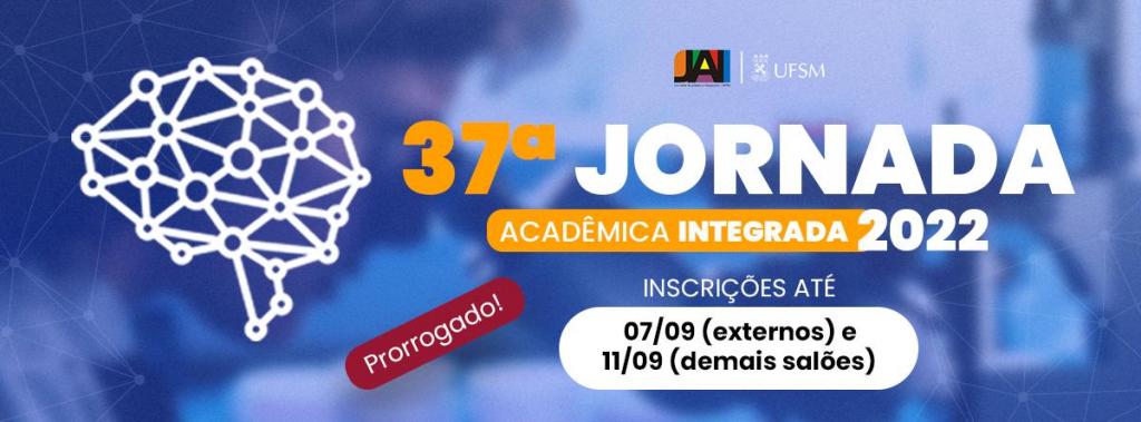 37ª Jornada Acadêmica Integrada (JAI). Até 07/09 (JAI Externos) e até 11/09 (demais salões)