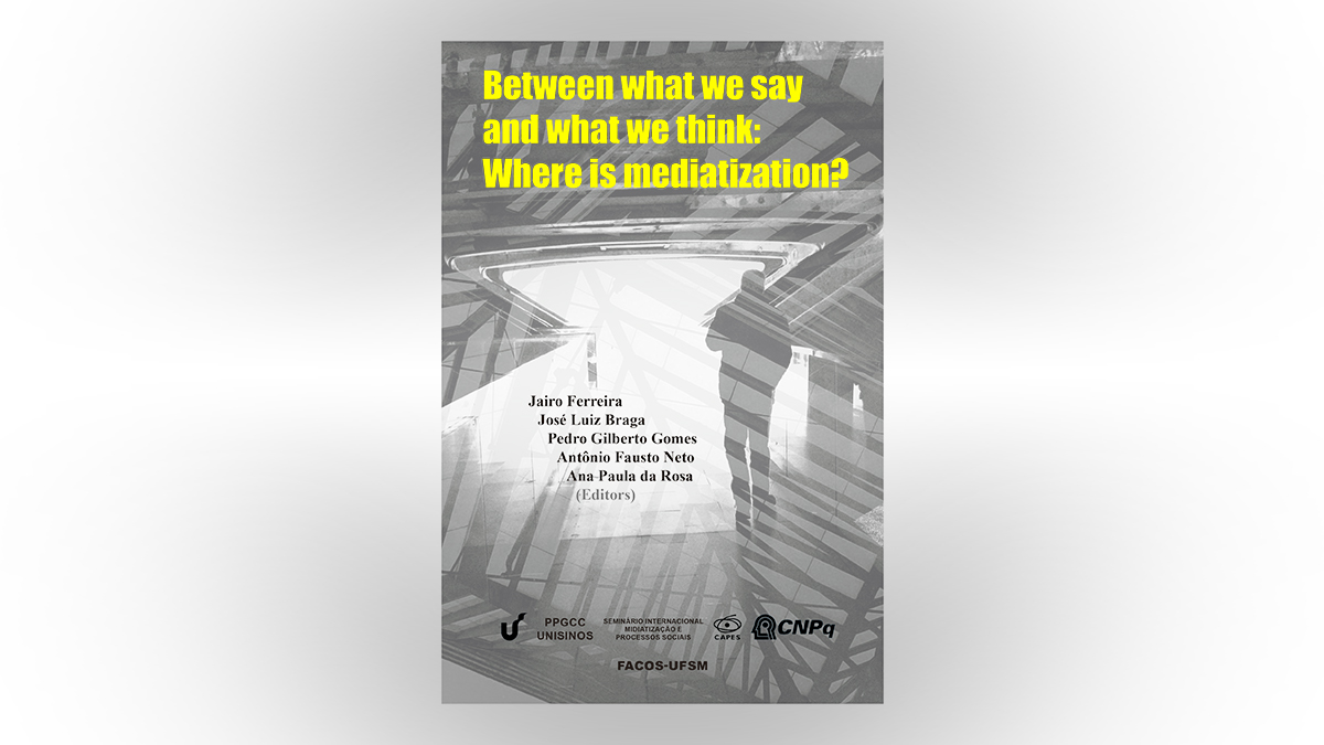PDF) Between what we say and what we think: Where is mediatization?  Jairo  Ferreira, Pedro Gilberto Gomes, and Mario Carlón 