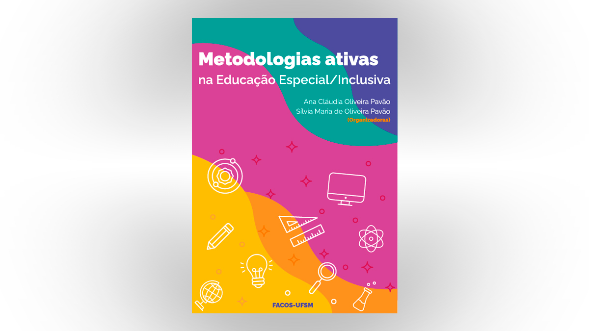 Metodologias ativas na Educação Especial/Inclusiva – FACOS-UFSM
