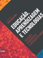 Educação, aprendizagem e tecnologias_ relações pedagógicas e interdisciplinares