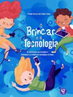 O-Brincar-e-a-Tecnologia-as-modificacoes-das-brincadeiras-tradicionais-e-as-influencias-tecnologicas-na-escola