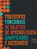 Protótipos funcionais de objetos de aprendizagem gamificados e acessíveis