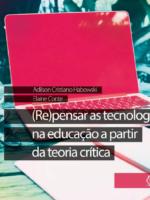 (Re)pensar as tecnologias na educação a partir da teoria críticaVolume 1