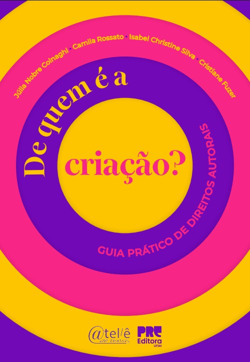 Capa de "De quem é a criação? Guia prático de direitos autorais"; de Júlia Nobre Colnaghi; Camila Rossato; Isabel Christine Silva de Gregori; e Cristiane Fuzer. 