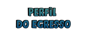 Perfil do Egresso