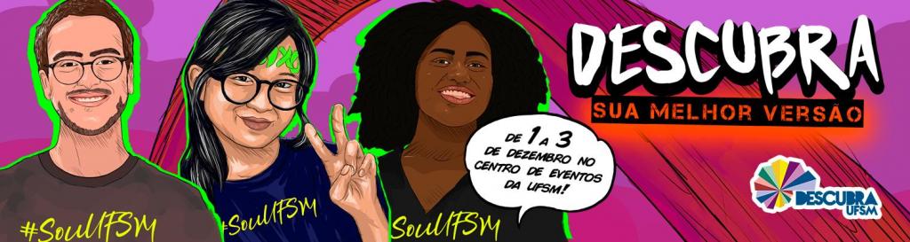 Banner colorido com ilustração de três estudantes e texto Descubra sua melhor versão. 1, 2 e 3 de dezembro no Centro de Eventos da UFSM