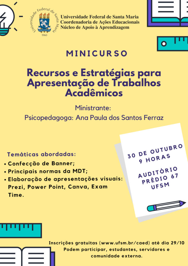 No dia 30 de outubro de 2018 o Núcleo de Apoio à Aprendizagem promoveu o Minicurso "Recursos e Estratégias para apresentação de trabalhos acadêmicos". Participaram servidores, estudantes e comunidade externa.