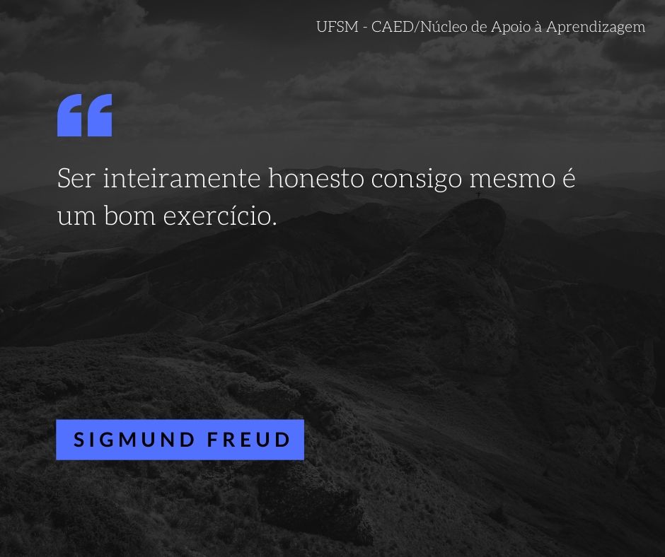 Imagem escura com marca d´água de uma paisagem contendo a frase "Ser inteiramente honesto consigomesmo é um bom exercício" - Sigmund Freud